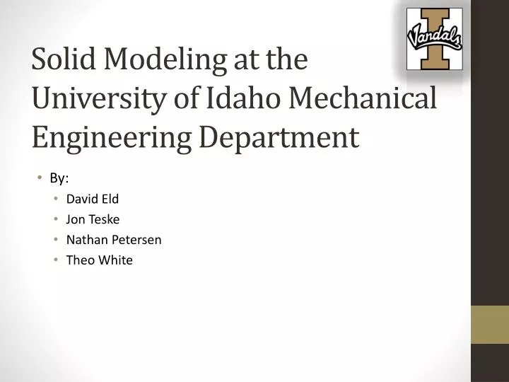 solid modeling at the university of idaho mechanical engineering department