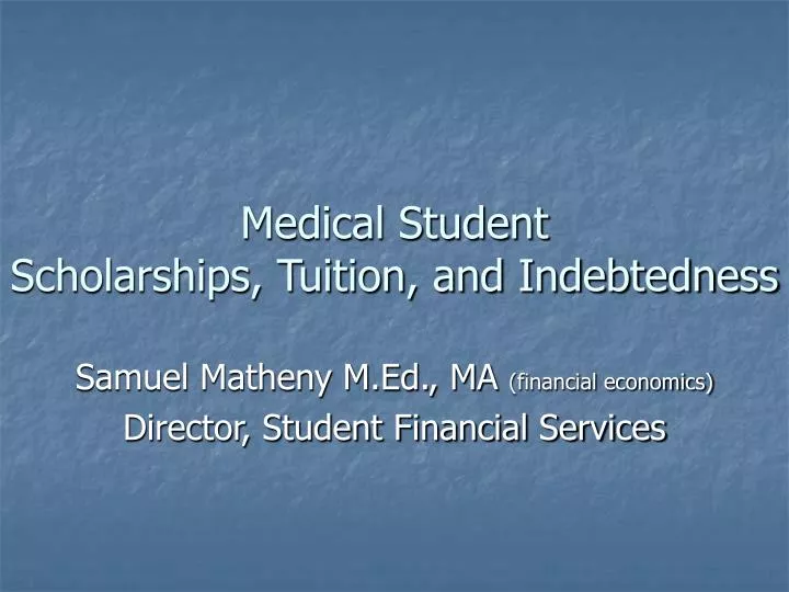 medical student scholarships tuition and indebtedness