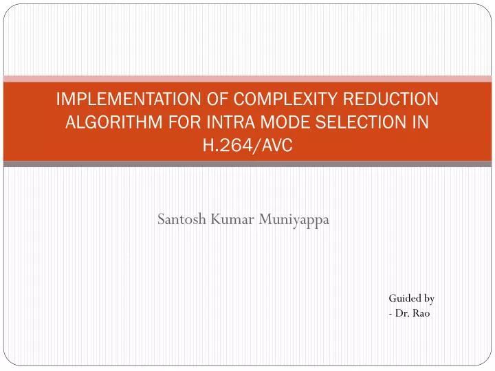 implementation of complexity reduction algorithm for intra mode selection in h 264 avc