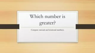 Which number is greater?