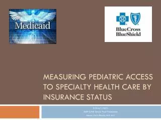 MEASURING PEDIATRIC ACCESS TO SPECIALTY HEALTH CARE BY INSURANCE STATUS