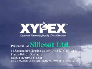 Presented By: Silicoat Ltd. 14,Shantadurga Housing Colony, Near KTC Bus Stand,