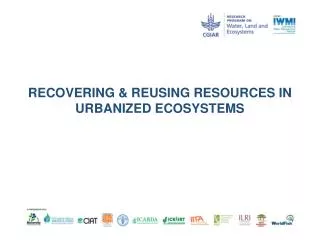 RECOVERING &amp; REUSING RESOURCES IN URBANIZED ECOSYSTEMS