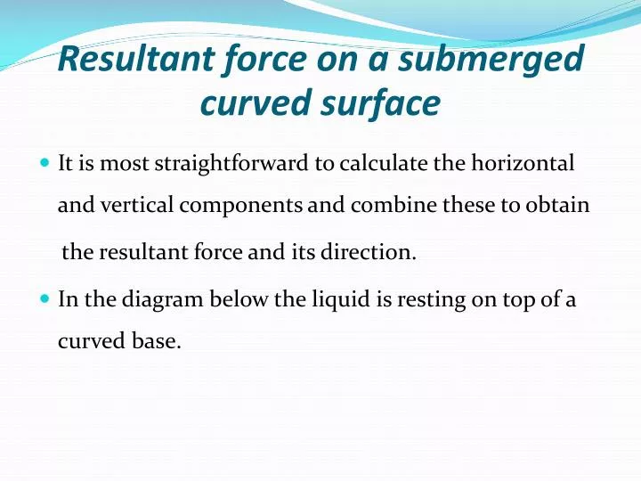 resultant force on a submerged curved surface