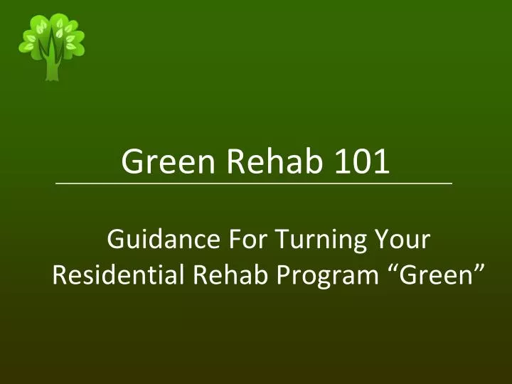 green rehab 101