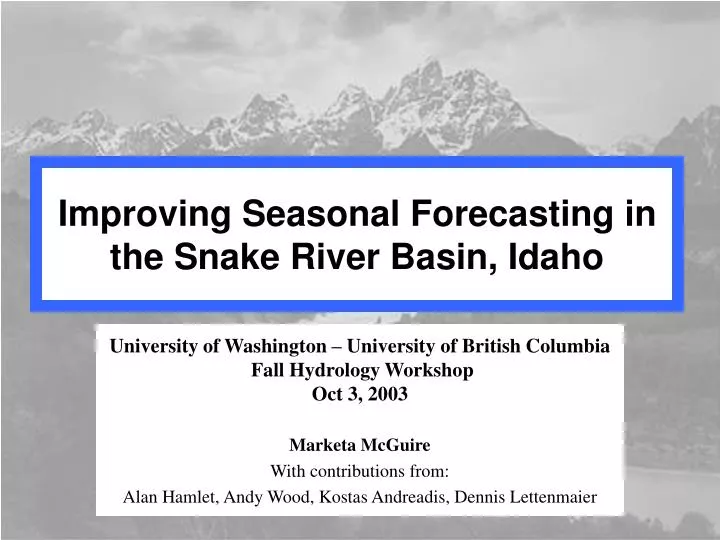 improving seasonal forecasting in the snake river basin idaho