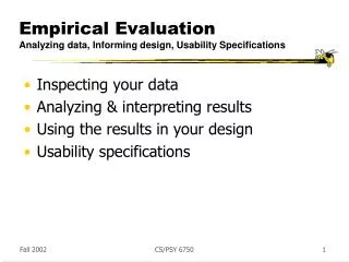 Empirical Evaluation Analyzing data, Informing design, Usability Specifications