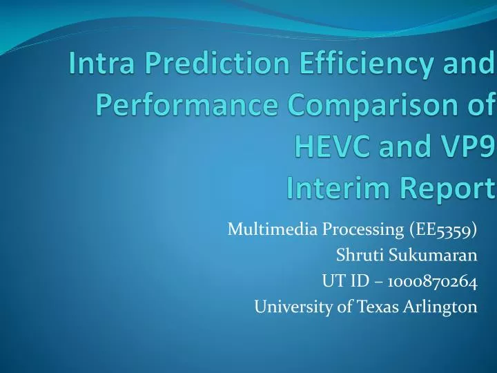 intra prediction efficiency and performance comparison of hevc and vp9 interim report