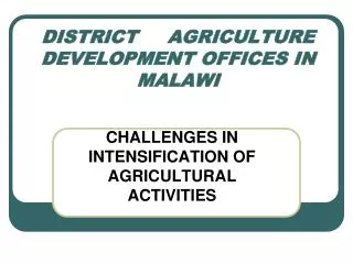DISTRICT AGRICULTURE DEVELOPMENT OFFICES IN MALAWI