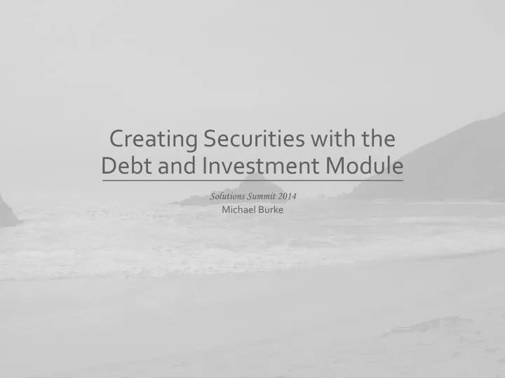 creating securities with the debt and investment module