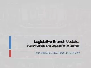 Legislative Branch Update: Current Audits and Legislation of Interest