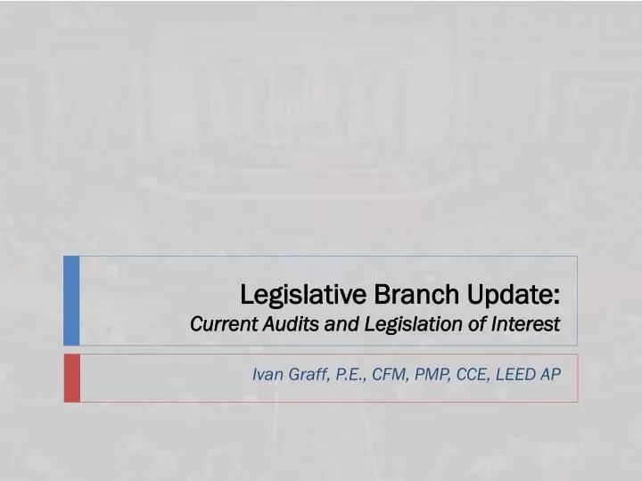 legislative branch update current audits and legislation of interest