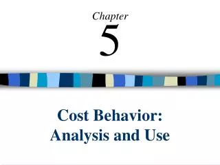 Cost Behavior: Analysis and Use