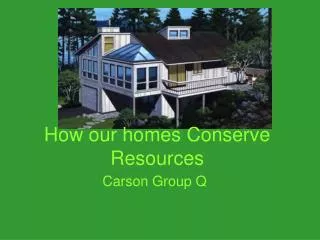 How our homes Conserve Resources