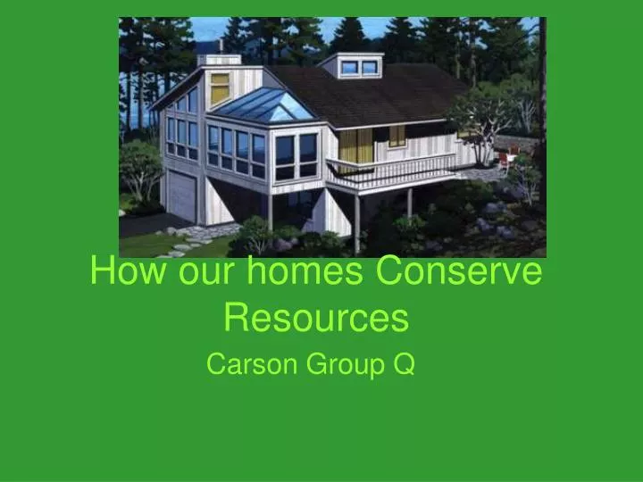 how our homes conserve resources
