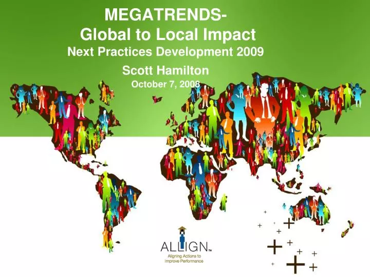 megatrends global to local impact next practices development 2009 scott hamilton october 7 2008
