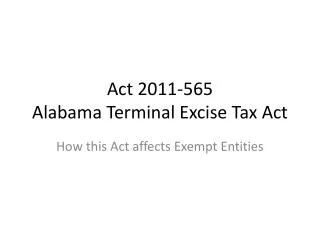 Act 2011-565 Alabama Terminal Excise Tax Act