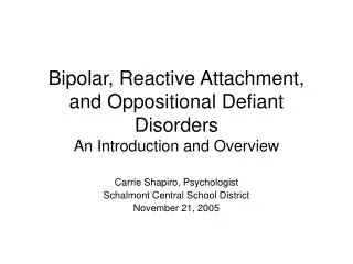 Bipolar, Reactive Attachment, and Oppositional Defiant Disorders An Introduction and Overview