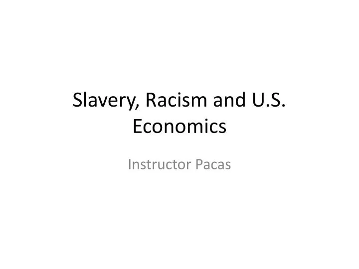 slavery racism and u s economics