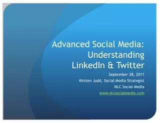 Advanced Social Media: Understanding LinkedIn &amp; Twitter