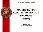 UNITED STATES MARINE CORPS MARINE CORPS SUICIDE PREVENTION PROGRAM (MCSPP) - slide 1