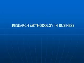 RESEARCH METHODOLGY IN BUSINESS