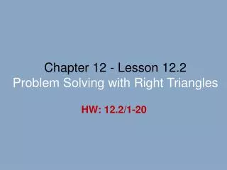 Chapter 12 - Lesson 12.2 Problem Solving with Right Triangles