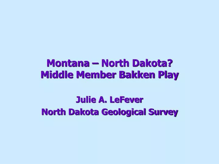 montana north dakota middle member bakken play
