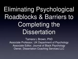 Eliminating Psychological Roadblocks &amp; Barriers to Completing the Dissertation