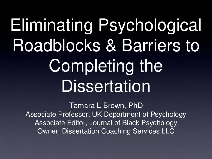 eliminating psychological roadblocks barriers to completing the dissertation