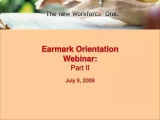 Earmark Orientation Webinar: Part II July 9, 2009
