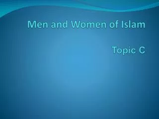 Men and Women of Islam Topic C