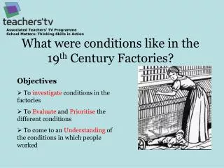 What were conditions like in the 19 th Century Factories?