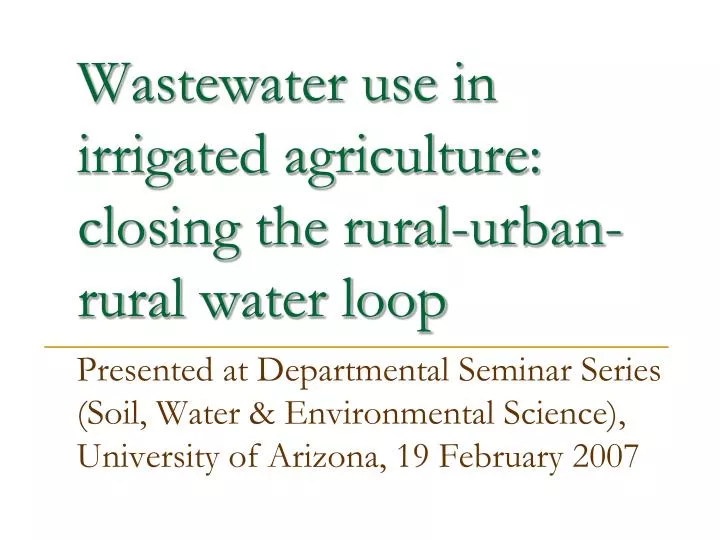 wastewater use in irrigated agriculture closing the rural urban rural water loop