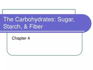 The Carbohydrates: Sugar, Starch, &amp; Fiber