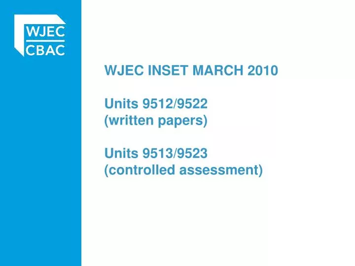 wjec inset march 2010 units 9512 9522 written papers units 9513 9523 controlled assessment