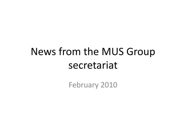 news from the mus group secretariat