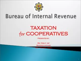 TAXATION for COOPERATIVES Presented by: Ms. Yesa p. yap Revenue officer Rdo 113-west davao