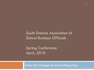 South Dakota Association of School Business Officials Spring C onference April , 2010