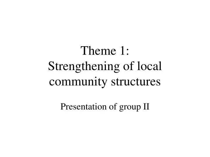 theme 1 strengthening of local community structures