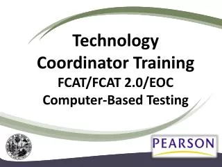 Technology Coordinator Training FCAT/FCAT 2.0/EOC Computer-Based Testing