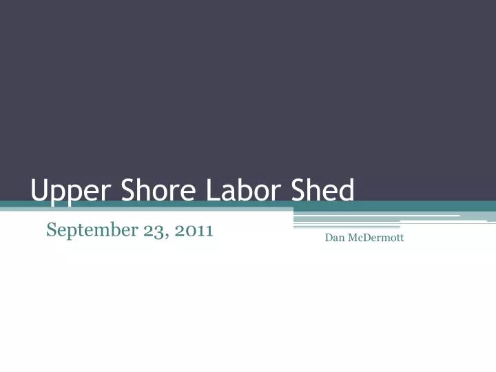 upper shore labor shed