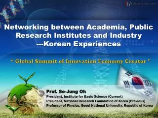 Networking between Academia, Public Research Institutes and Industry ---Korean Experiences