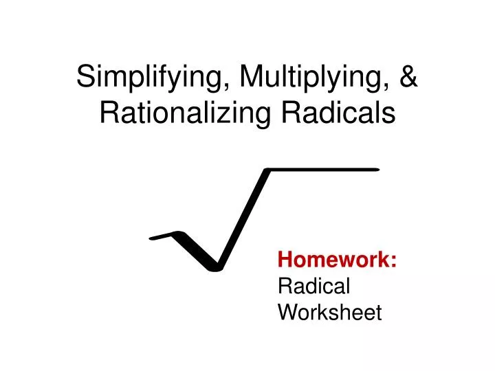 simplifying multiplying rationalizing radicals