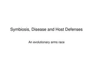 Symbiosis, Disease and Host Defenses