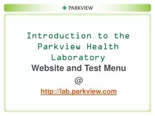 Introduction to the Parkview Health Laboratory