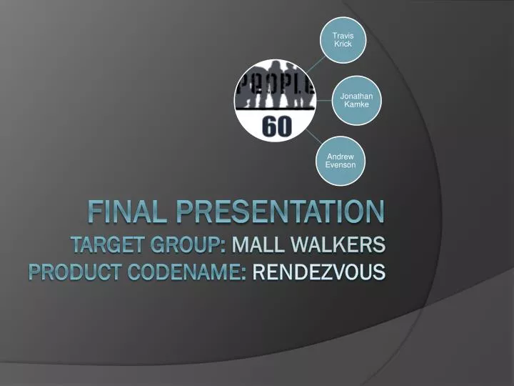 final presentation target group mall walkers product codename rendezvous