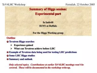 Summary of Higgs session: Experimental part Ia Iashvili SUNY at Buffalo