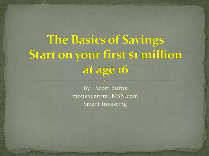 the basics of savings start on your first 1 million at age 16