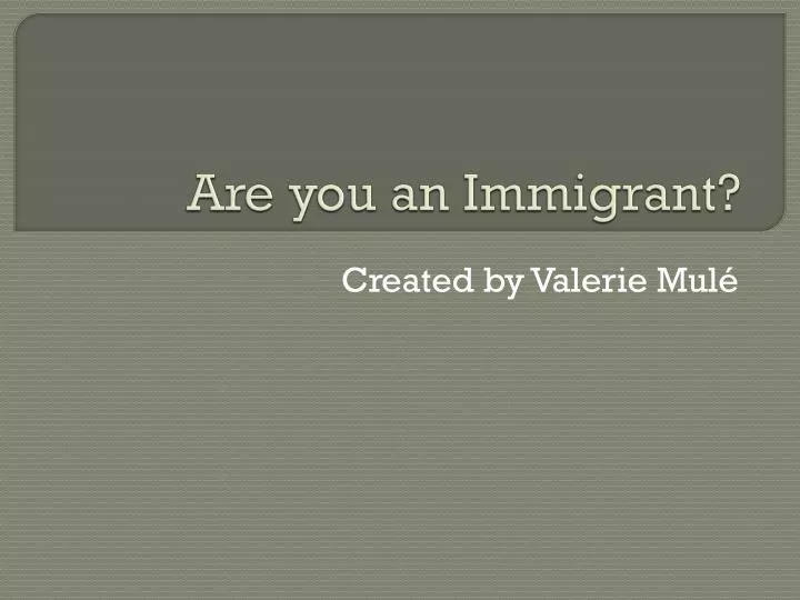 are you an immigrant